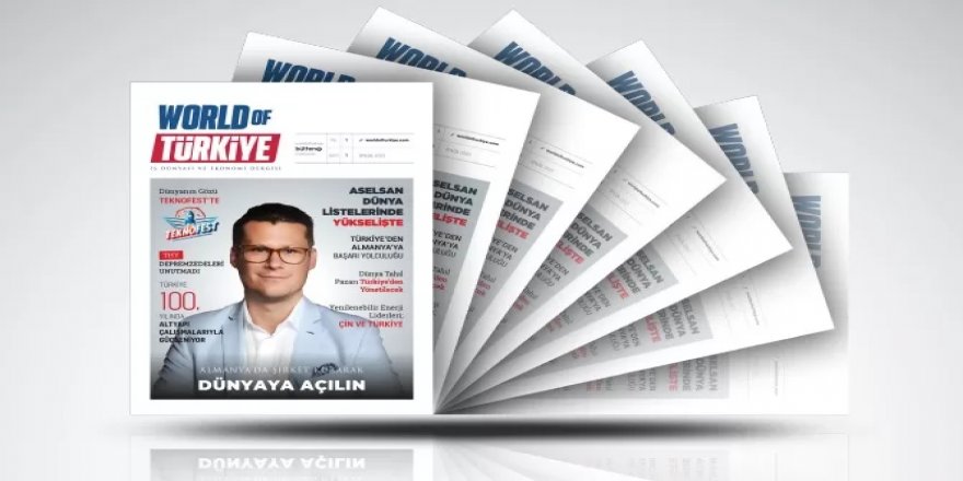 World of Türkiye Dergisi Yayında!